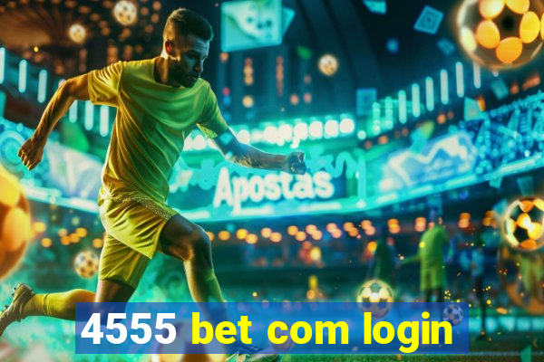 4555 bet com login